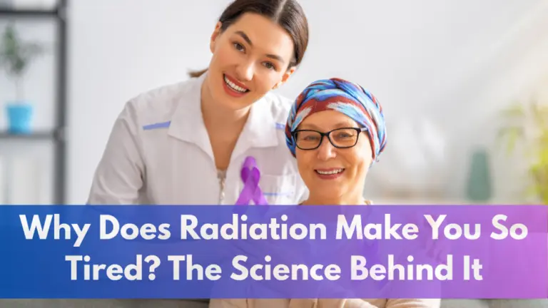 Why Does Radiation Make You So Tired? The Science Behind It (And What to Do)