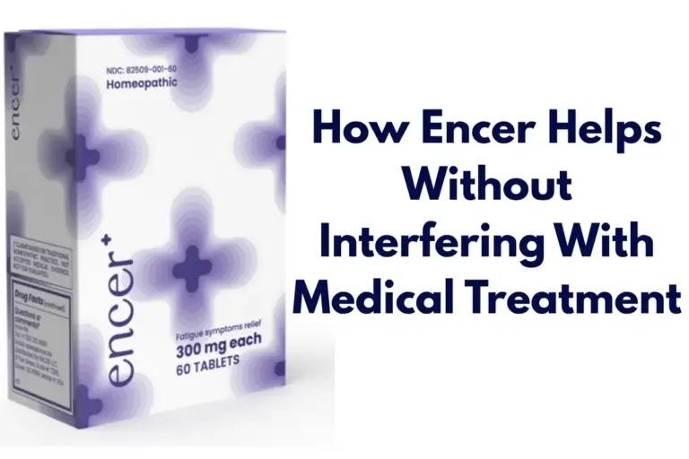 How Encer Helps Without Interfering With Medical Treatment