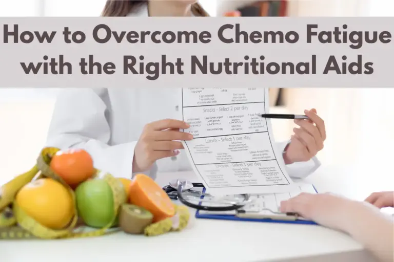 How to Overcome Chemo Fatigue with the Right Nutritional Aids