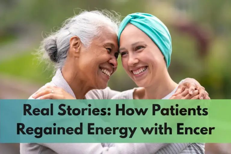 Real Stories: How Patients Regained Energy with Encer