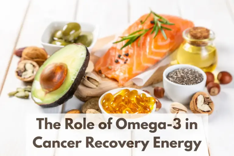 The Role of Omega-3 in Cancer Recovery Energy
