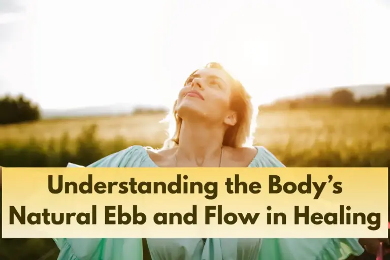 Understanding the Body’s Natural Ebb and Flow in Healing